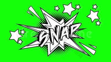漫画动画的单词Snap飞出了泡泡。 绿色屏幕